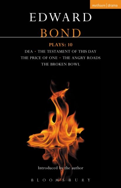 Bond Plays: 10 : Dea; The Testament of this Day; The Price of One; The Angry Roads; The Hungry Bowl
