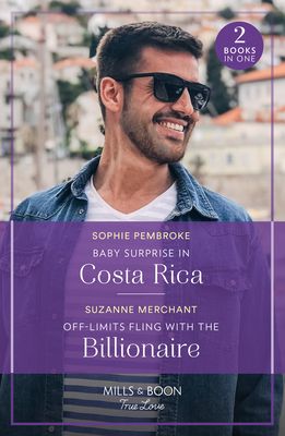 Baby Surprise In Costa Rica / Off-Limits Fling With The Billionaire : Baby Surprise in Costa Rica (Dream Destinations) / off-Limits Fling with the Billionaire