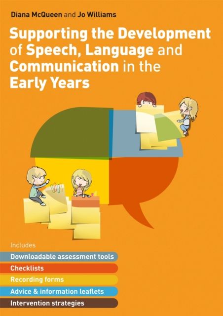 Supporting the Development of Speech, Language and Communication in the Early Years : Includes Downloadable Assessment Tools, Checklists, Recording Forms, Advice and Information Leaflets and Intervention Strategies