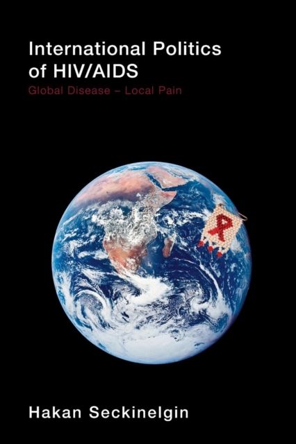 Forsidebilde av International Politics of HIV/AIDS : Global Disease-Local Pain