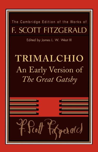 F. Scott Fitzgerald: Trimalchio : An Early Version of 'The Great Gatsby'