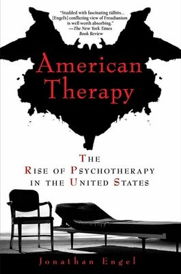 American Therapy : The Rise of Psychotherapy in the United States
