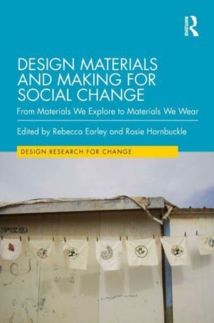 Design Materials and Making for Social Change : From Materials We Explore to Materials We Wear
