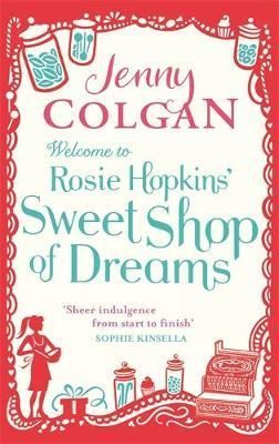 Welcome To Rosie Hopkins' Sweetshop Of Dreams : From the bestselling author of feel-good romance