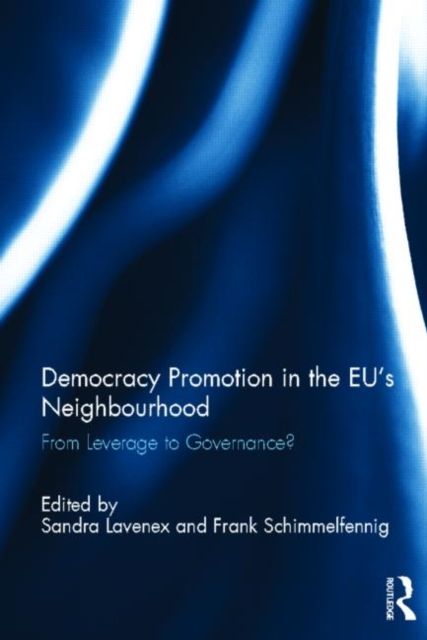 Democracy Promotion in the EU’s Neighbourhood : From Leverage to Governance?
