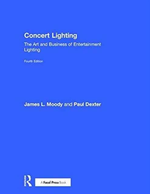 Concert Lighting : The Art and Business of Entertainment Lighting
