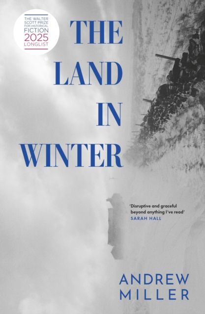 The Land in Winter : Shortlisted for the Walter Scott Prize for Historical Fiction