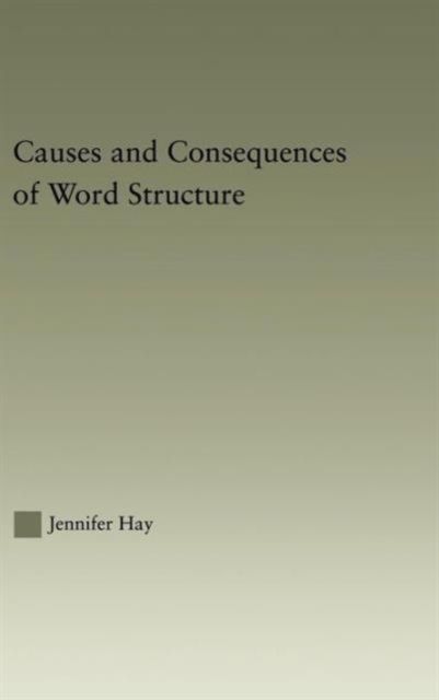 Causes and Consequences of Word Structure