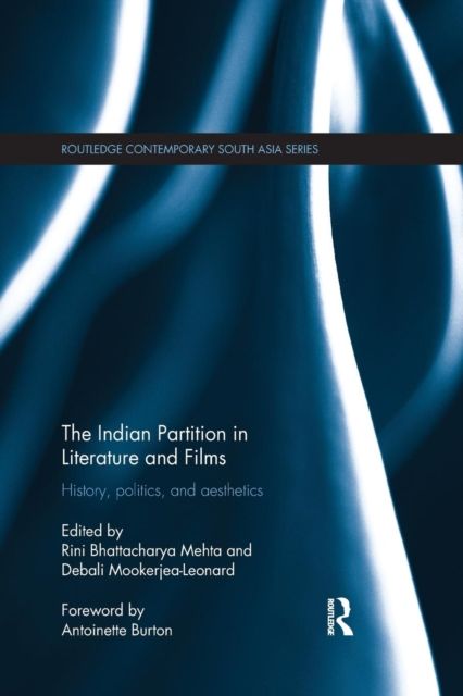 The Indian Partition in Literature and Films : History, Politics, and Aesthetics