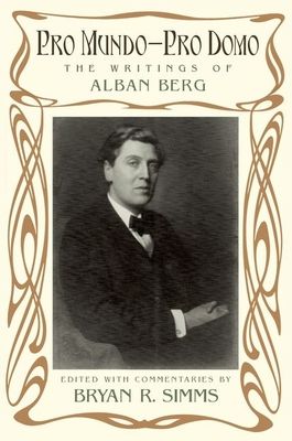 Pro Mundo - Pro Domo : The Writings of Alban Berg