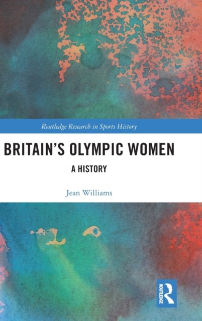 Britain’s Olympic Women : A History