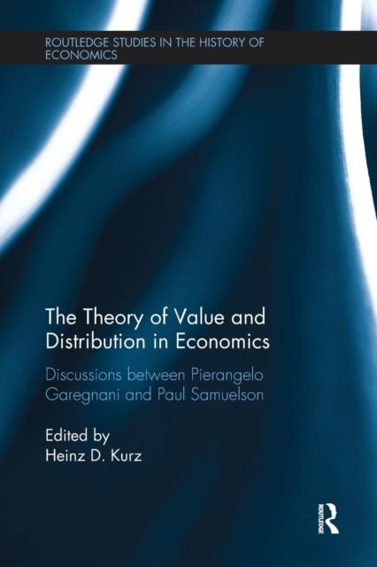 The Theory of Value and Distribution in Economics : Discussions between Pierangelo Garegnani and Paul Samuelson