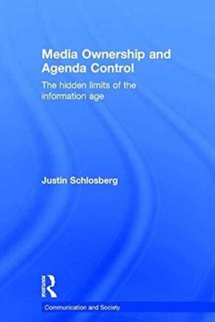 Media Ownership and Agenda Control : The hidden limits of the information age