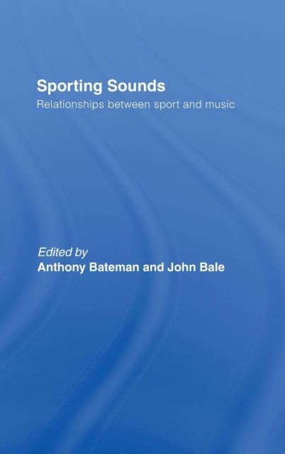 Sporting Sounds : Relationships Between Sport and Music