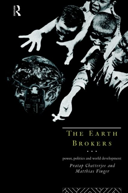 The Earth Brokers : Power, Politics and World Development