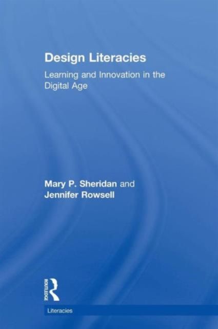 Design Literacies : Learning and Innovation in the Digital Age