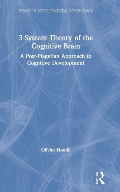 3-System Theory of the Cognitive Brain : A Post-Piagetian Approach to Cognitive Development