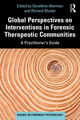 Global Perspectives on Interventions in Forensic Therapeutic Communities : A Practitioner’s Guide