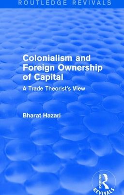 Colonialism and Foreign Ownership of Capital (Routledge Revivals) : A Trade Theorist's View