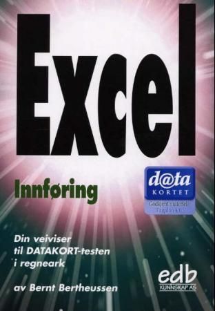 Excel - innføring : din veiviser til Datakort-testen i regneark