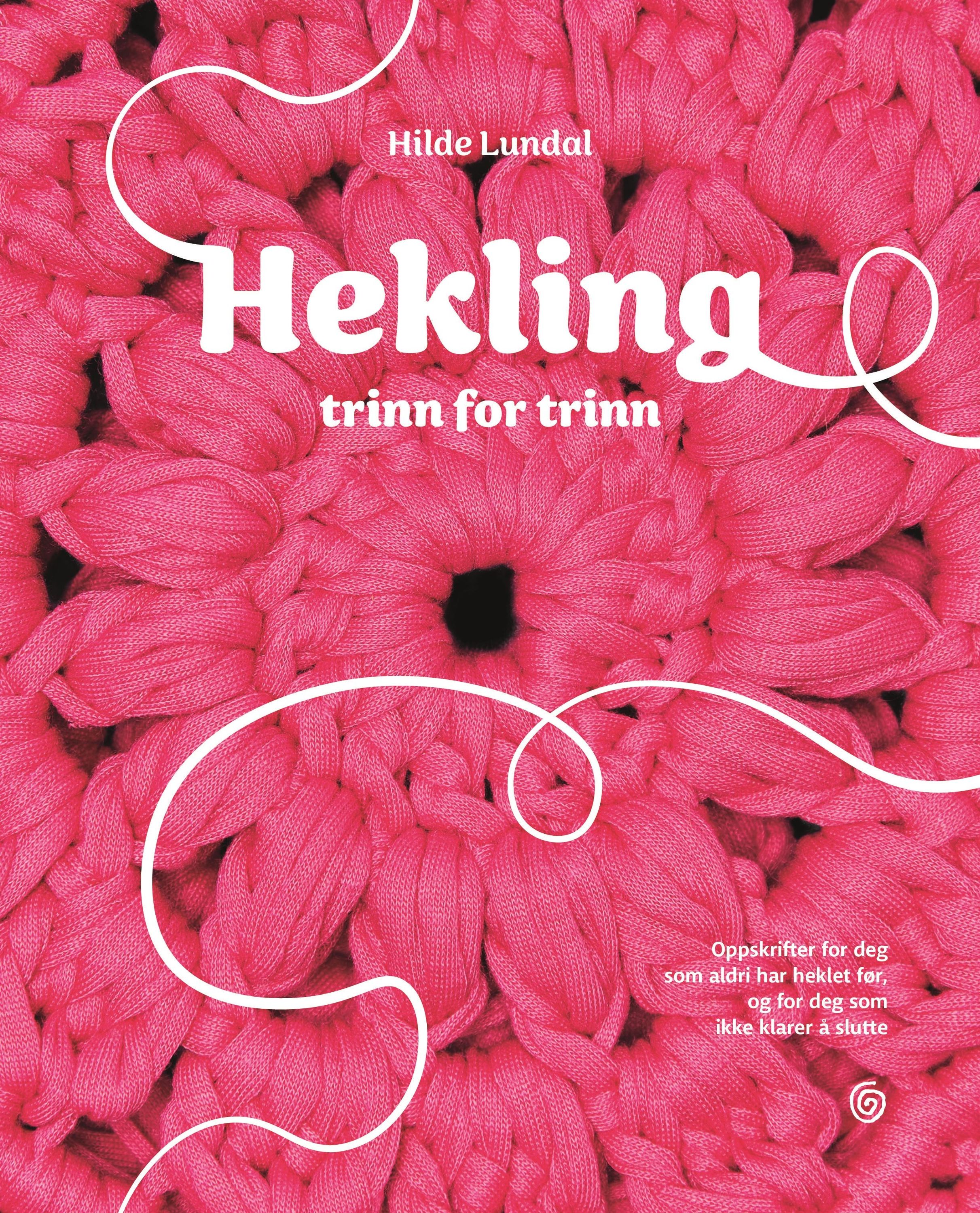 Hekling trinn for trinn : oppskrifter for deg som aldri har heklet før. og for deg som ikke klarer å slutte