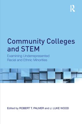 Community Colleges and STEM : Examining Underrepresented Racial and Ethnic Minorities