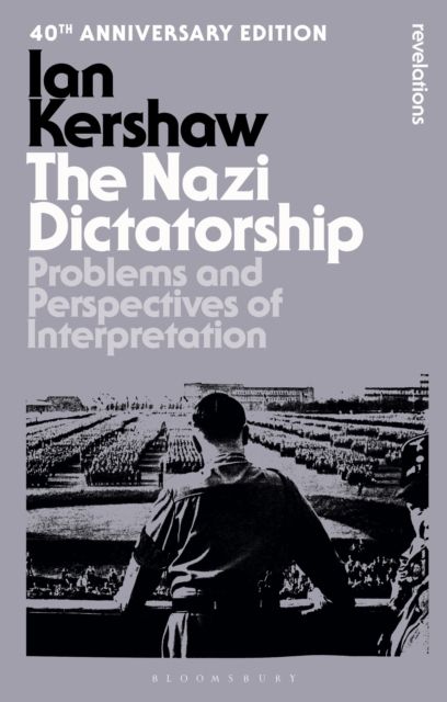 The Nazi Dictatorship : Problems and Perspectives of Interpretation - 40th Anniversary Edition
