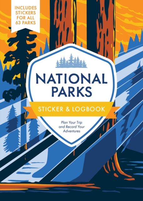 National Parks Sticker & Logbook : Plan Your Trip and Record Your Adventures - Includes Stickers for All 63 Parks