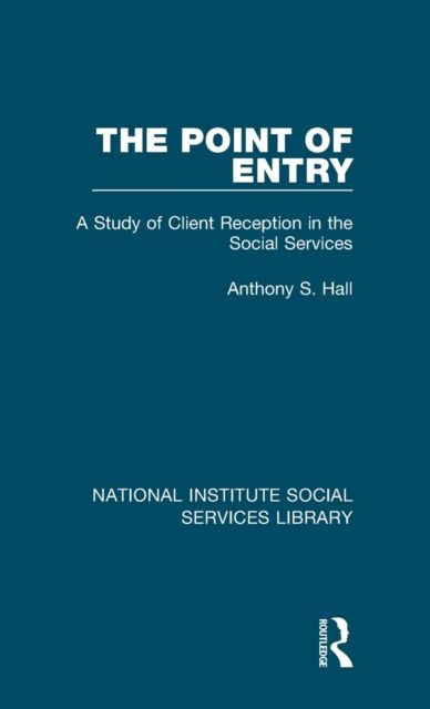 The Point of Entry : A Study of Client Reception in the Social Services