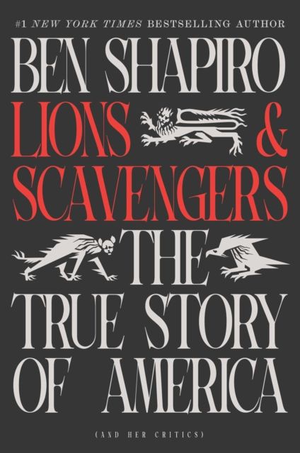 Lions and Scavengers : The True Story of America (and Her Critics)