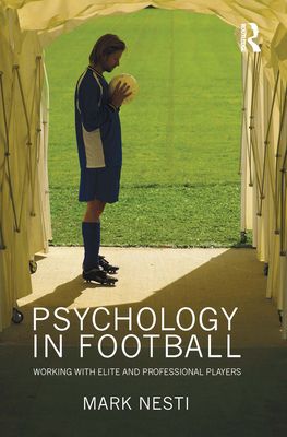 Psychology in Football : Working with Elite and Professional Players