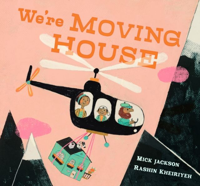 We're Moving House : A charming tale of adventure and hope from an award-winning duo
