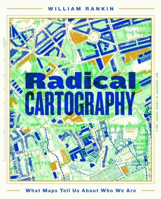 Radical Cartography : What Maps Tell Us About Who We Are