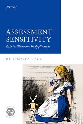 Assessment Sensitivity : Relative Truth and its Applications