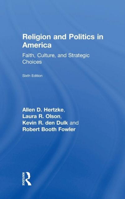Religion and Politics in America : Faith, Culture, and Strategic Choices