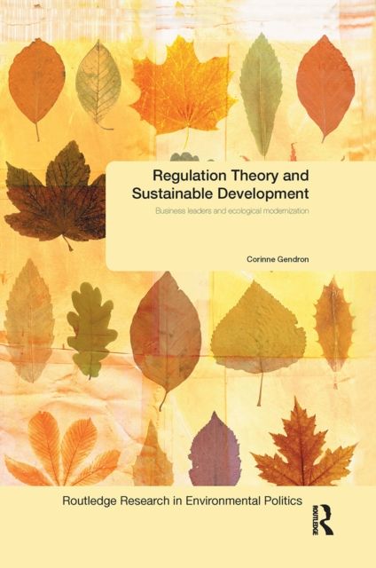 Regulation Theory and Sustainable Development : Business Leaders and Ecological Modernisation