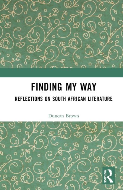 Finding My Way : Reflections on South African Literature