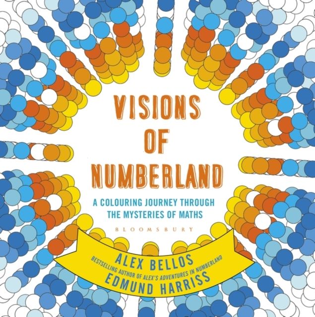 Visions of Numberland : A Colouring Journey Through the Mysteries of Maths