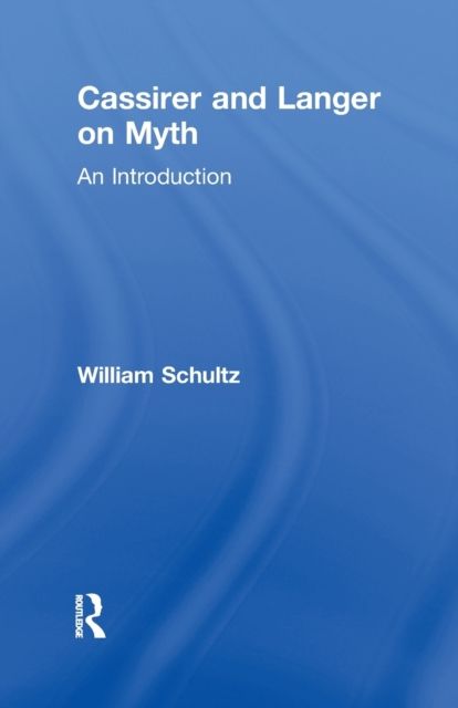 Cassirer and Langer on Myth : An Introduction