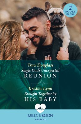 Single Dad's Unexpected Reunion / Brought Together By His Baby : Single Dad's Unexpected Reunion (Wyckford General Hospital) / Brought Together by His Baby