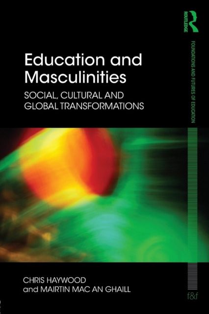 Education and Masculinities : Social, cultural and global transformations