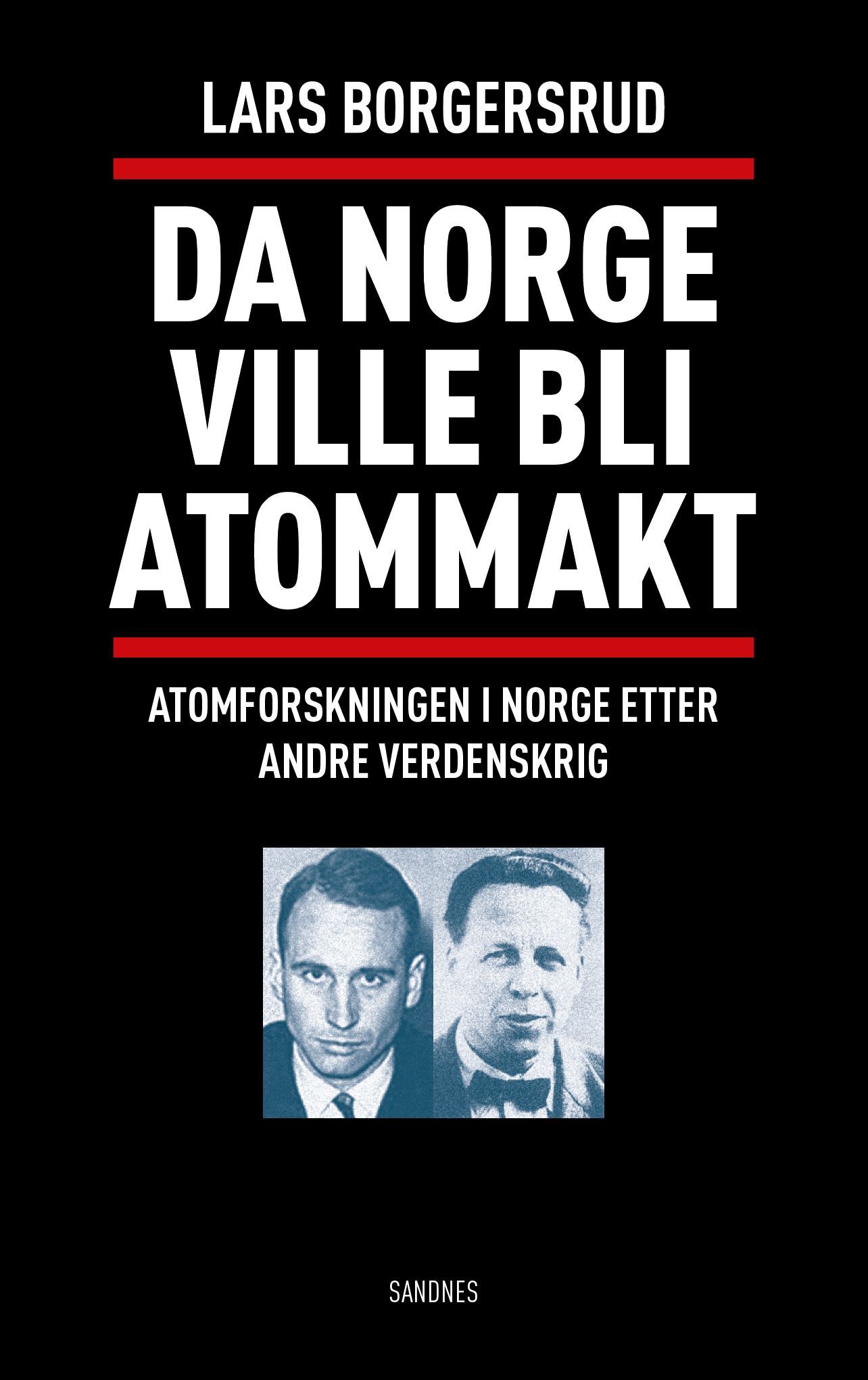 Da Norge ville bli atommakt : atomvåpenforskningen i Norge etter andre verdenskrig
