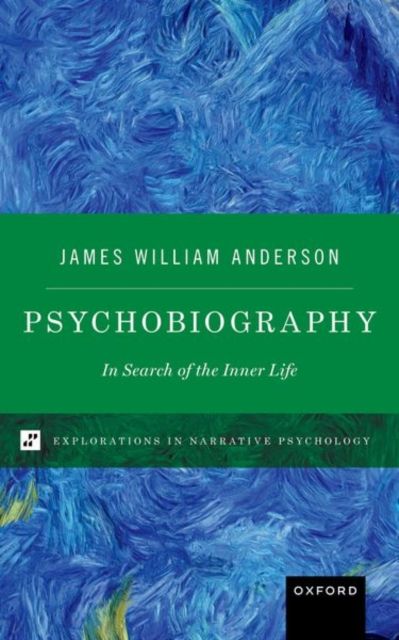 Psychobiography : In Search of the Inner Life