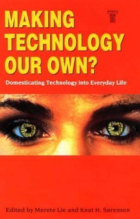 Making technology our own? Domesticating technology into everyday life