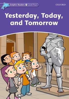 Dolphin Readers: Level 4: Yesterday, Today, and Tomorrow