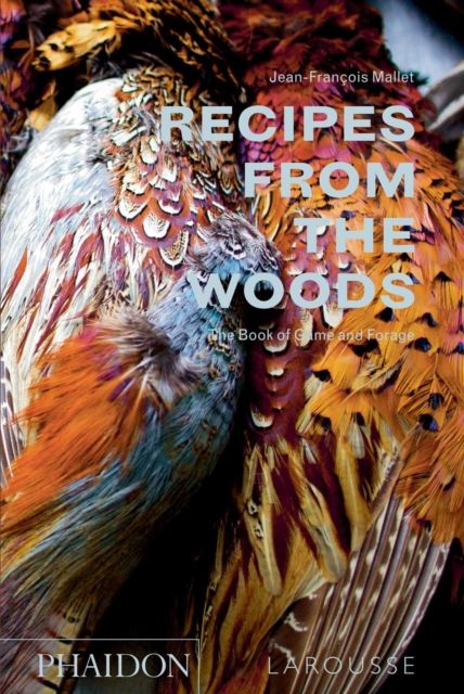 Recipes from the Woods : The Book of Game and Forage