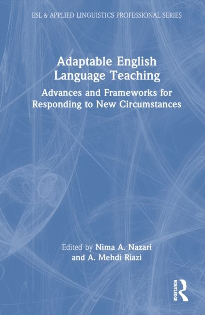 Adaptable English Language Teaching : Advances and Frameworks for Responding to New Circumstances