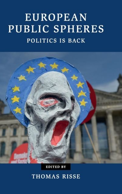 European Public Spheres : Politics Is Back