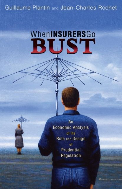 When Insurers Go Bust : An Economic Analysis of the Role and Design of Prudential Regulation