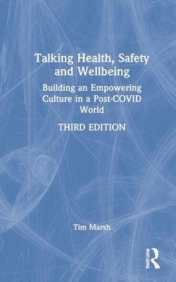 Talking Health, Safety and Wellbeing : Building an Empowering Culture in a Post-COVID World